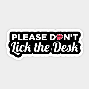 Please Do Not Lick The Desk - School Teacher Gifts Sticker